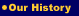 Our History